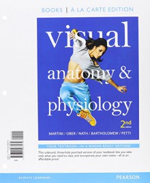 Visual Anatomy & Physiology, Books a la Carte, Get Ready for A&P, Practice Anatomy Lab 3.0, InterActive Physiology 10-System Suite CD-ROM, Atlas of ... A&P with eText Access Card (2nd Edition) - Frederic H. Martini, William C. Ober, Judi L. Nath, Edwin F. Bartholomew, Kevin Petti