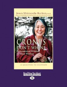 Crones Don't Whine - Jean Shinoda Bolen