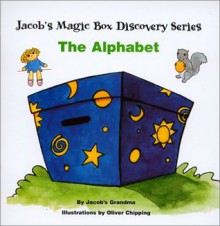 The Alphabet (Jacob's Magic Box Discovery Series) - Doris J. Wilkinson, Oliver Chipping, Jacob's Grandma