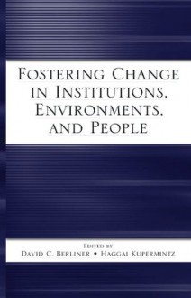 Fostering Change in Institutions, Environments, and People: A festschrift in Honor of Gavriel Salomon - David C. Berliner, Haggai Kupermintz