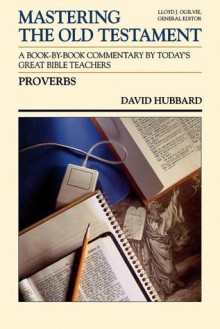 Proverbs (Mastering the Old Testament) - David Allan Hubbard