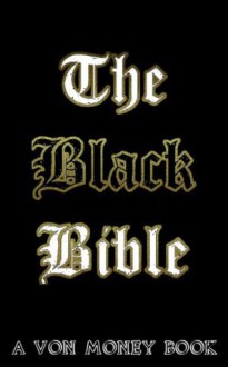 The Black Bible: 20 Sacred Tips to Writing, Publishing, Marketing, and Making Money With Kindle Ebooks - Von Money