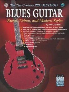 The 21st Century Pro Method: Blues Guitar -- Rural, Urban, and Modern Styles, Spiral-Bound Book & CD [With CD] - Don Latarski, Warner Bros