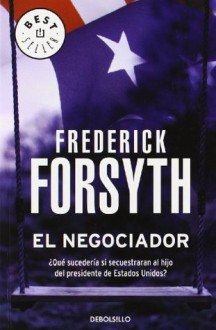 El Negociador/ The Negotiator (Best Seller) (Spanish Edition) - Frederick Forsyth