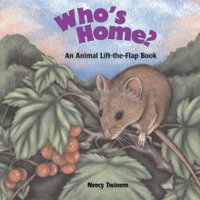 Who's Home?: An Animal Lift-the-Flap Book - Neecy Twinem