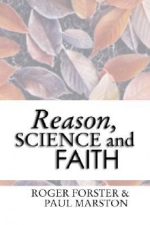 Reason, Science and Faith - Paul Marston, Roger Forster