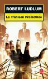 La Trahison Promethee - Dominique Defert, Robert Ludlum