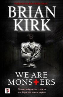 We Are Monsters - Brian Kirk