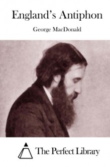 England's Antiphon - George MacDonald, The Perfect Library