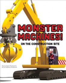 Monster Machines! on the Construction Site - Agnès Vandewiele, Stephane Neidhardt