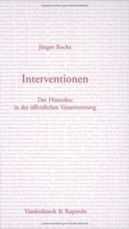 Interventionen: Der Historiker in der öffentlichen Verantwortung - Jürgen Kocka