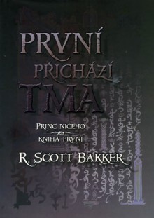 První přichází tma (Princ ničeho, #1) - R. Scott Bakker, Petr Kotrle