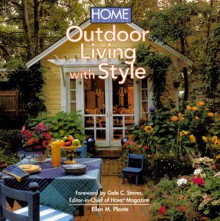 Home Magazine: Outdoor Living with Style - Ellen Plante, Home Magazine Staff, Gale Steves