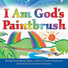 I Am God's Paintbrush - Sandy Sasso