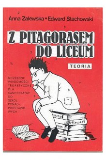 Z Pitagorasem do liceum | teoria - Anna Zalewska, Edward Stachowski