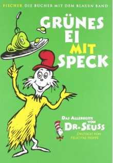 Grünes Ei mit Speck : das Allerbeste - Dr. Seuss, Felicitas Hoppe