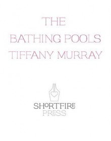 The Bathing Pools - Tiffany Murray