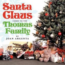 Santa Claus Comes to the Thomas Family - Joan Argenta