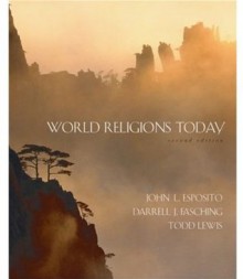 World Religions Today - John L. Esposito, Darrell J. Fasching, Todd Lewis