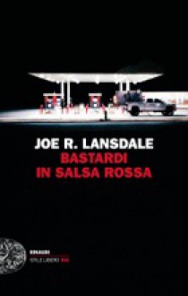 Bastardi in salsa rossa - Joe R. Lansdale