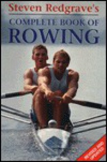 Steven Redgrave's Complete Book of Rowing - Steven Redgrave