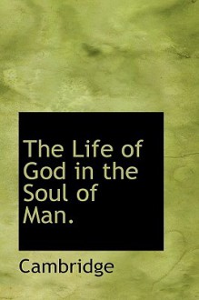 The Life of God in the Soul of Man. - Cambridge