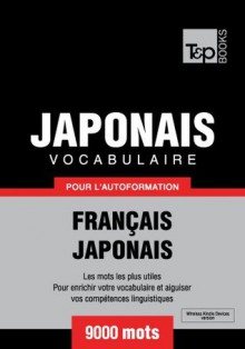 Vocabulaire Français-Japonais pour l'autoformation - 9000 mots (T&P Books) (French Edition) - Andrey Taranov