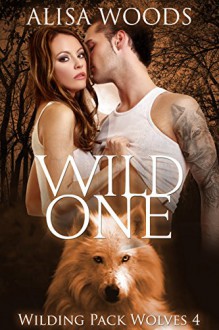 Wild One (Wilding Pack Wolves 4) - New Adult Paranormal Romance - Alisa Woods