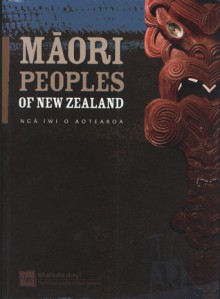 Maori Peoples of New Zealand =: Nga Iwi O Aotearoa - Te Ara - The Encyclopedia of New Zealamd, Jock Phillips