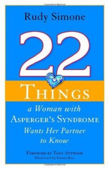 22 Things a Woman with Asperger's Syndrome Wants Her Partner to Know - Rudy Simone