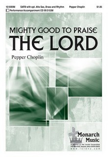 Mighty Good to Praise the Lord - Pepper Choplin