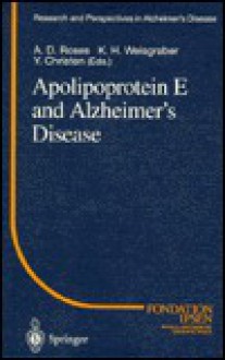 Apolipoprotein E And Alzheimer's Disease (Research And Perspectives In Alzheimer's Disease) - A.D. Roses