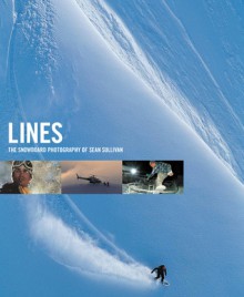 Lines: The Snowboard Photography of Sean Sullivan - Sean Sullivan