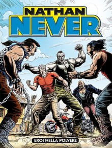 Nathan Never n. 265: Eroi nella polvere - Davide Rigamonti, Davide Barzi, Rob Dakar Meli, Ivan Fiorelli, Sergio Giardo