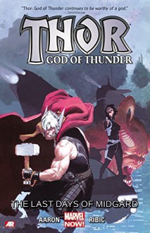 Thor: God of Thunder Volume 4: The Last Days of Midgard (Marvel Now) (Thor: God of Thunder: Marvel Now!) - Jason Aaron, Esad Ribic, Agustin Alessio, RM Guera, Simon Bisley