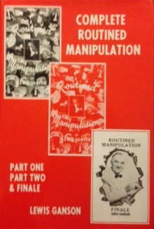 Complete Routined Manipulation: Part One, Part Two & Finale - Lewis Ganson