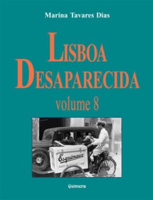 Lisboa Desaparecida, volume 8 - Marina Tavares Dias