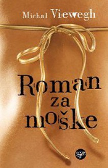 Roman za moške - Michal Viewegh, Nives Vidrih