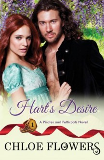Hart's Desire: Pirates & Petticoats Novel One - Chloe Flowers