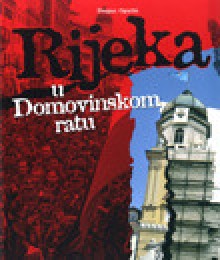 Rijeka u domovinskom ratu - Dragan Ogurlić