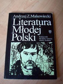 Literatura Młodej Polski - Andrzej Zdzisław Makowiecki