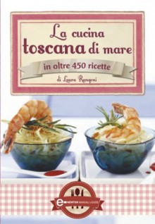 La cucina toscana di mare (eNewton Manuali e guide) (Italian Edition) - Laura Rangoni