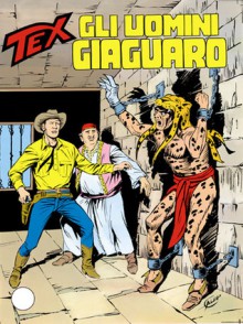 Tex n. 389: Gli Uomini Giaguaro - Guido Nolitta, Guglielmo Letteri, Aurelio Galleppini