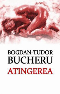 Atingerea - Bogdan-Tudor Bucheru