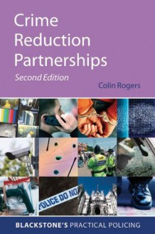 Crime Reduction Partnerships: A Practical Guide for Police Officers (Blackstone's Practical Policing) - Colin Rogers