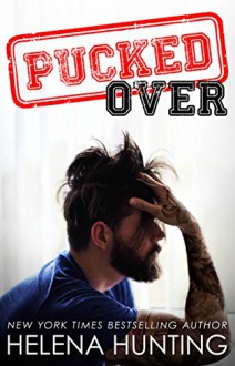 PUCKED Over (The PUCKED Series Book 3) - Helena Hunting, Jessica Royer Ocken