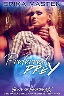 Preferred Prey: Bite of the Moon - A BBW Paranormal Shape Shifter Romance Novella (Sons of Fenris MC Book 1) - Erika Masten