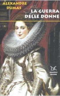 La guerra delle donne - Gaia Panfili, Alexandre Dumas