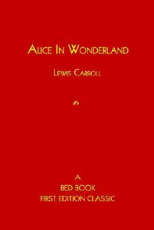 Alice in Wonderland - Lewis Carroll