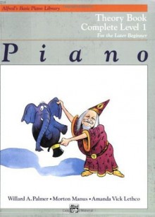 Alfred's Basic Piano Library Piano Course, Theory Book Complete Level 1: For the Later Beginner - Willard A. Palmer, Morton Manus, Amanda Lethco